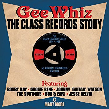 Various : Gee Whiz - The Class Records Story 1956-1962 (2xCD, Comp)