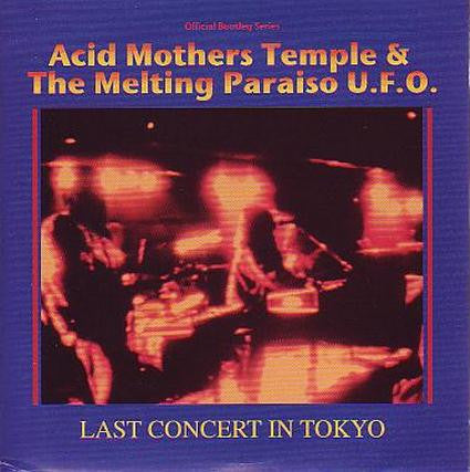 Acid Mothers Temple & The Melting Paraiso U.F.O.* : Last Concert In Tokyo (CD, Album, Mono, Ltd)