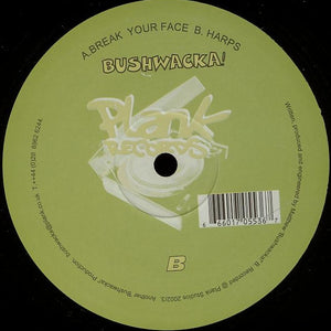 Bushwacka! : Break Your Face / Harps (12")