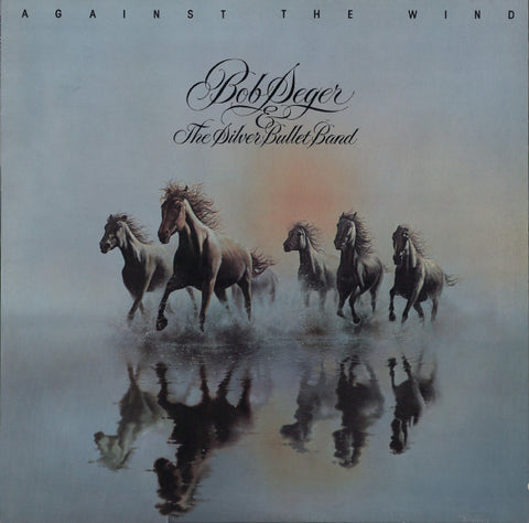 Bob Seger & The Silver Bullet Band* : Against The Wind (LP, Album, RP)