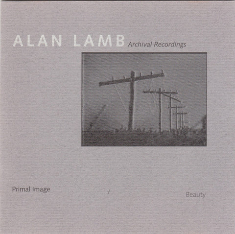 Alan Lamb : Archival Recordings: Primal Image / Beauty (CD, Album)