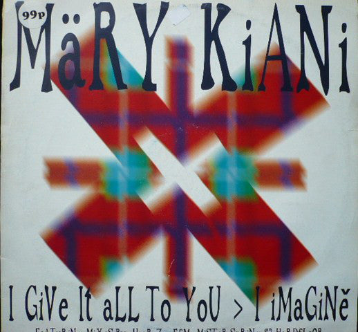 Märy Kiani* : I Give It All To You / I Imagine (12")