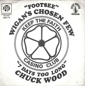 Wigan's Chosen Few / Chuck Wood : Footsee / 7 Days Too Long (7", Single, 4 P)