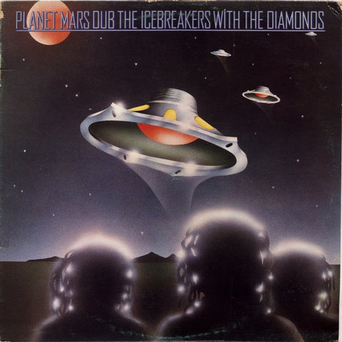 The Icebreakers (2) With The Diamonds* : Planet Mars Dub (LP, Album)