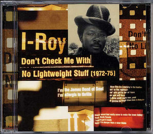 I-Roy : Don't Check Me With No Lightweight Stuff [1972-75] (CD, Comp)