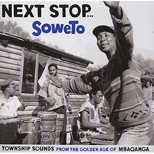 Various : Next Stop... Soweto (Township Sounds From The Golden Age Of Mbaqanga) (CD, Comp)