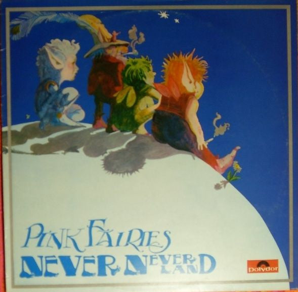 Pink Fairies* : Never Neverland (LP, Album)