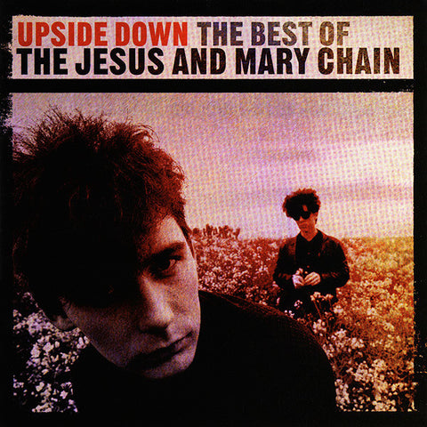 The Jesus And Mary Chain : Upside Down (The Best Of The Jesus And Mary Chain) (2xCD, Comp)