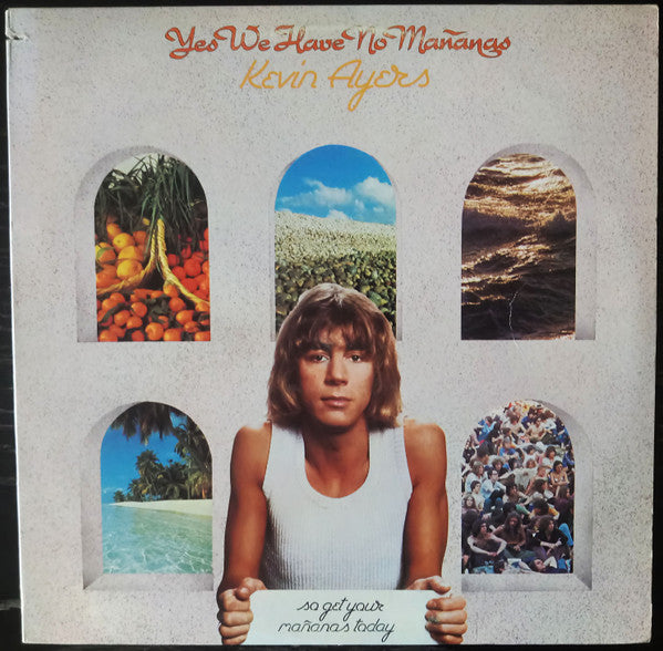 Kevin Ayers : Yes We Have No Mañanas, So Get Your Mañanas Today (LP, Album)