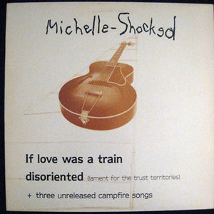 Michelle Shocked : If Love Was A Train  (12", EP)