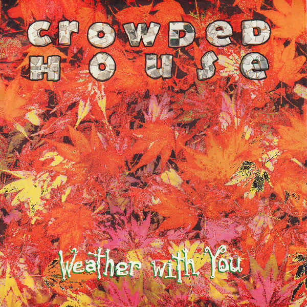 Crowded House : Weather With You (7", Single)