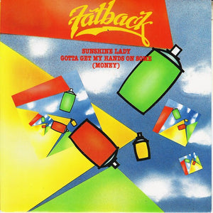 Fatback* : Sunshine Lady / Gotta Get My Hands On Some (Money) (7", Single)