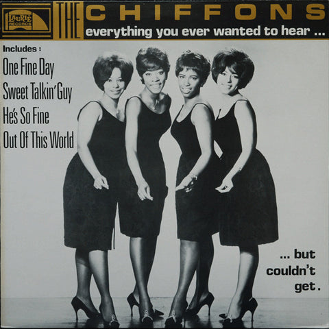 The Chiffons : Everything You Ever Wanted To Hear... But Couldn't Get (LP, Comp, Mono)