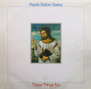 Pearls Before Swine : These Things Too (LP, Album)