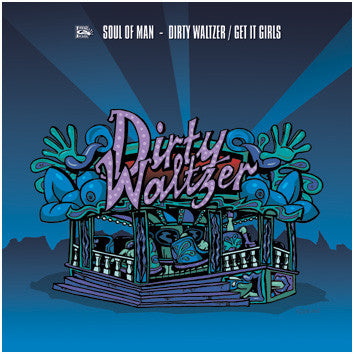 Soul Of Man : Dirty Waltzer / Get It Girls (12")