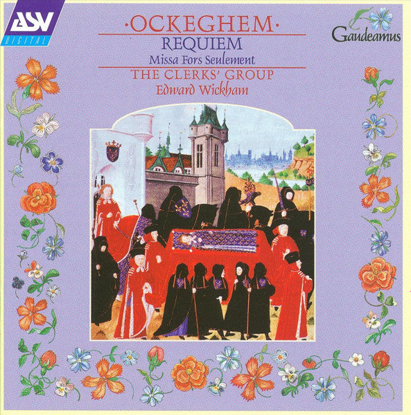 Ockeghem* - The Clerks' Group, Edward Wickham : Requiem / Missa Fors Seulement (CD, Album)