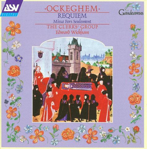 Ockeghem* - The Clerks' Group, Edward Wickham : Requiem / Missa Fors Seulement (CD, Album)