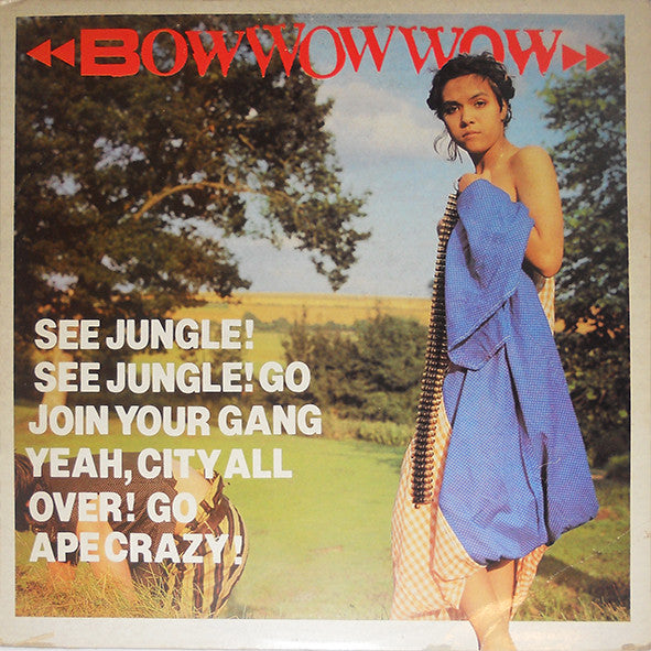 Bow Wow Wow : See Jungle! See Jungle! Go Join Your Gang Yeah, City All Over! Go Ape Crazy! (LP, Album)