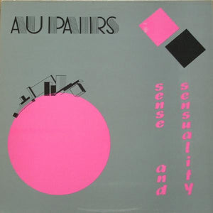 Au Pairs : Sense And Sensuality (LP, Album)