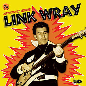 Link Wray : The Essential Early Recordings (2xCD, Comp, RM)