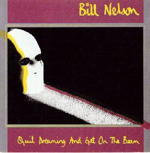 Bill Nelson : Quit Dreaming And Get On The Beam (LP, Album)