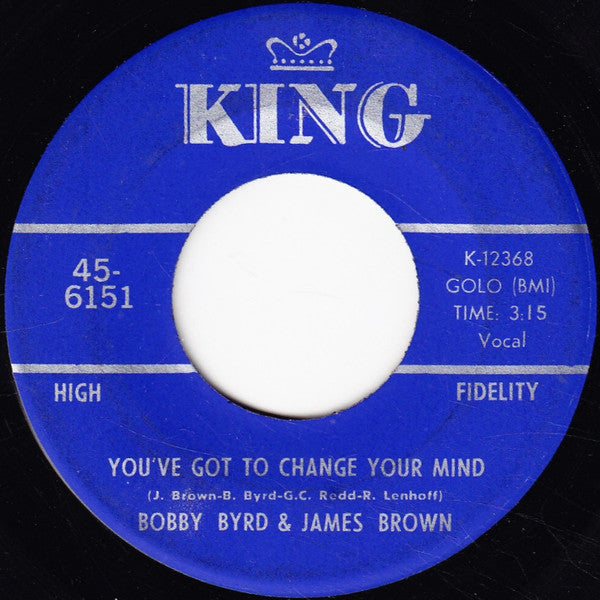 Bobby Byrd & James Brown : You've Got To Change Your Mind / I'll Lose My Mind (7")