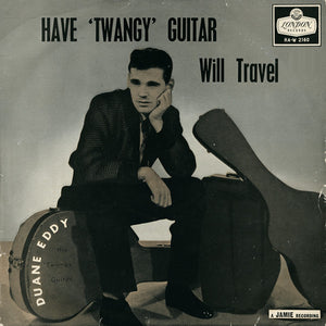 Duane Eddy & His "Twangy" Guitar And The Rebels* : Have 'Twangy' Guitar Will Travel (LP)