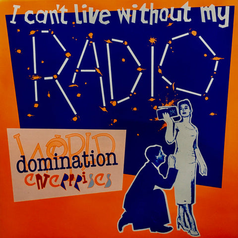 World Domination Enterprises : I Can't Live Without My Radio (12")