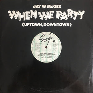 Jay W. McGee : When We Party (Uptown, Downtown) (12", Lyn)