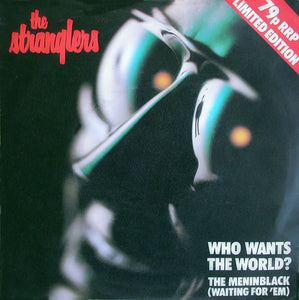 The Stranglers : Who Wants The World? / The Meninblack (Waiting For 'Em) (7", Single, Ltd)