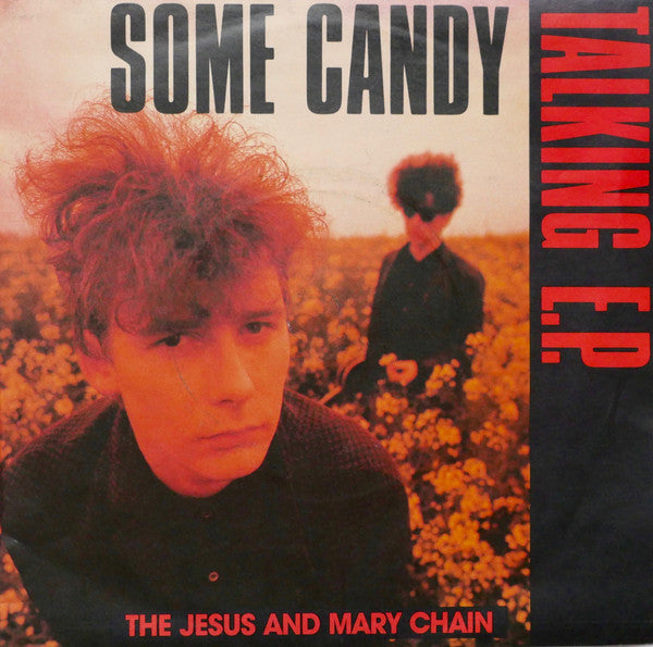 The Jesus And Mary Chain : Some Candy Talking E.P. (7", EP, RP, SIl)