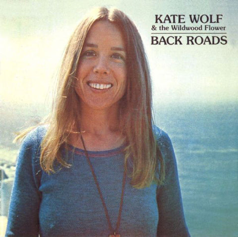 Kate Wolf & The Wildwood Flower : Back Roads (CD, Album)