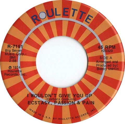 Ecstasy, Passion & Pain : I Wouldn't Give You Up / Don't Burn Your Bridges Behind You (7", Single)