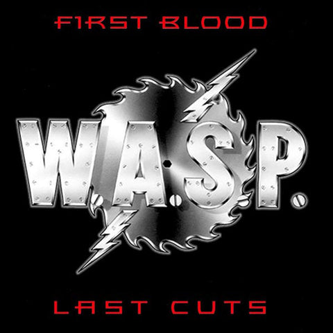 W.A.S.P. : First Blood Last Cuts (CD, Comp, RE, RM, Dig)