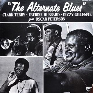 Clark Terry • Freddie Hubbard • Dizzy Gillespie plus Oscar Peterson • Ray Brown • Joe Pass • Bobby Durham : The Alternate Blues (LP, Album)