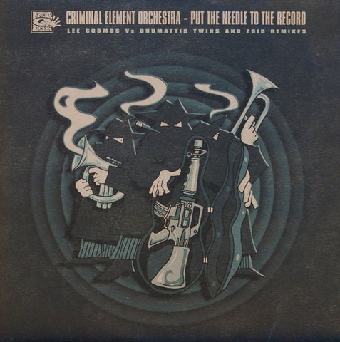 Criminal Element Orchestra : Put The Needle To The Record (12")