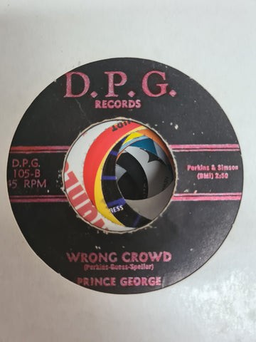 Wrong Crowd/I love too much Prince George