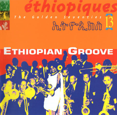 Various : Éthiopiques 13: Ethiopian Groove - The Golden Seventies (CD, Comp, RM)