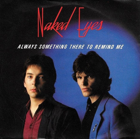 Naked Eyes : Always Something There To Remind Me (7", Single)