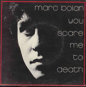 Marc Bolan : You Scare Me To Death (7", Single + Flexi, 7", S/Sided)