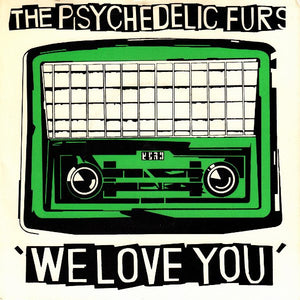 The Psychedelic Furs : We Love You (7", Single, Gre)