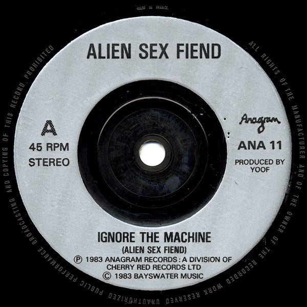 Alien Sex Fiend : Ignore The Machine (7", Single, RE)