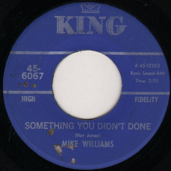 Mike Williams (46) : Something You Didn't Done / You Don't Want Me Around (7")