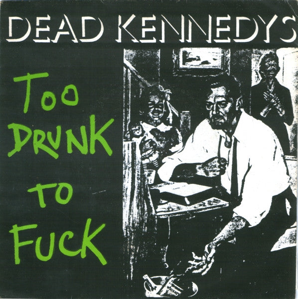 Dead Kennedys : Too Drunk To Fuck (7", Single, Sil)