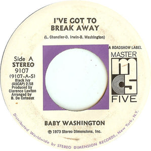 Baby Washington : I've Got To Break Away / You (Just A Dream) (7")