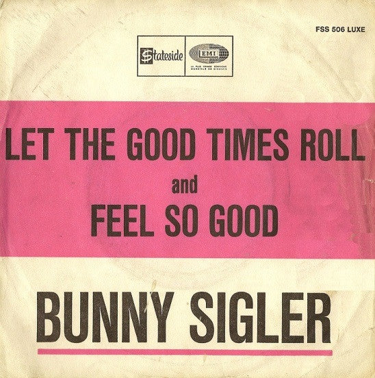 Bunny Sigler : Let The Good Times Roll And Feel So Good (7")