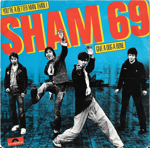 Sham 69 : You're A Better Man Than I / Give A Dog A Bone (7", Single)