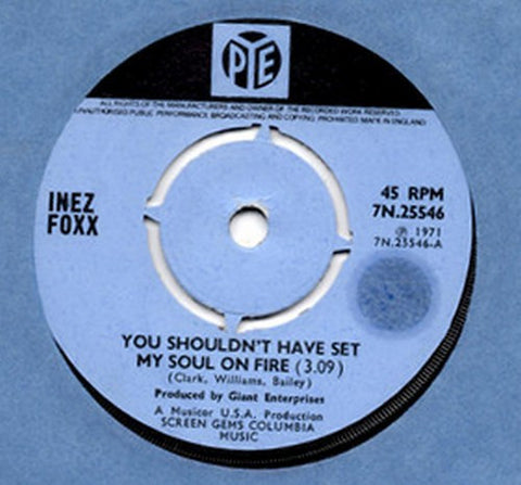 Inez Foxx : You Shouldn't Have Set My Soul On Fire (7", Single)