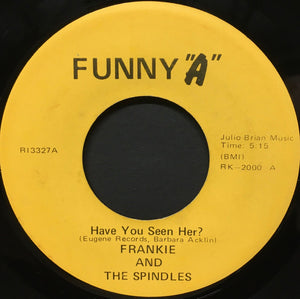 Frankie & The Spindles : Have You Seen Her ? / Maybe Tomorrow (7")