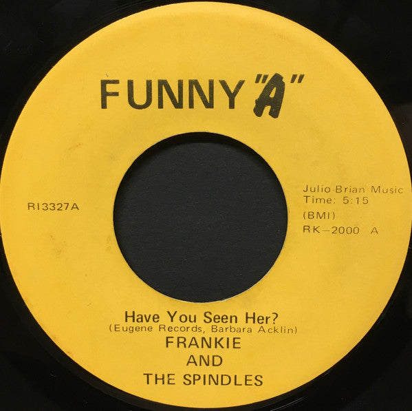 Frankie & The Spindles : Have You Seen Her ? / Maybe Tomorrow (7")